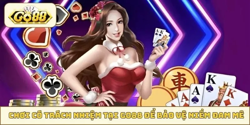 Chơi có trách nhiệm tại GO88 để bảo vệ niềm đam mê