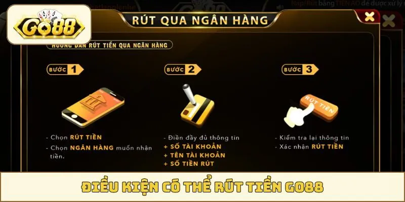 Điều kiện có thể rút tiền GO88